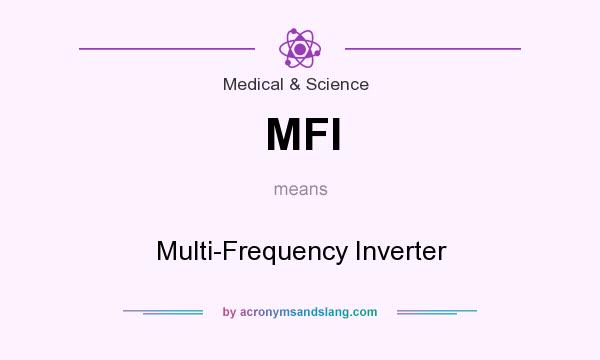 What does MFI mean? It stands for Multi-Frequency Inverter
