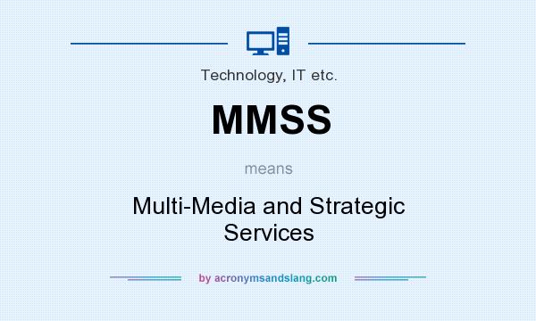 What does MMSS mean? It stands for Multi-Media and Strategic Services