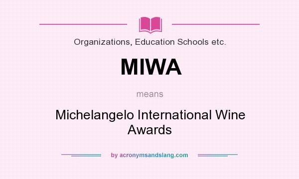 What does MIWA mean? It stands for Michelangelo International Wine Awards