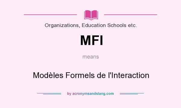 What does MFI mean? It stands for Modèles Formels de l`Interaction