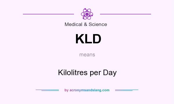 What does KLD mean? It stands for Kilolitres per Day