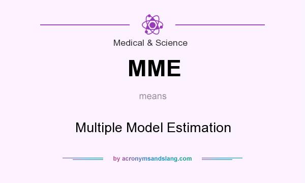 What does MME mean? It stands for Multiple Model Estimation