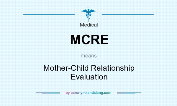 What does MCRE mean? It stands for Mother-Child Relationship Evaluation