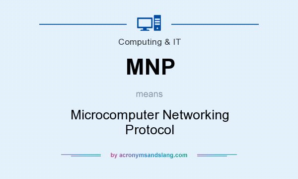 What does MNP mean? It stands for Microcomputer Networking Protocol