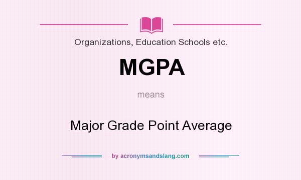 What does MGPA mean? It stands for Major Grade Point Average