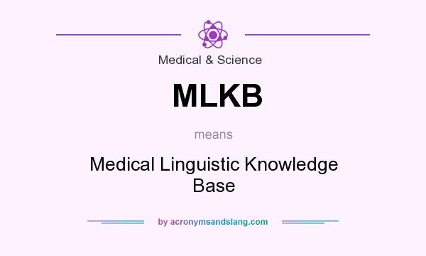 What does MLKB mean? It stands for Medical Linguistic Knowledge Base