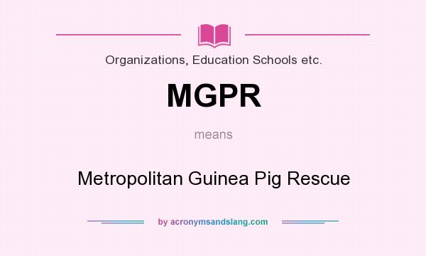 What does MGPR mean? It stands for Metropolitan Guinea Pig Rescue