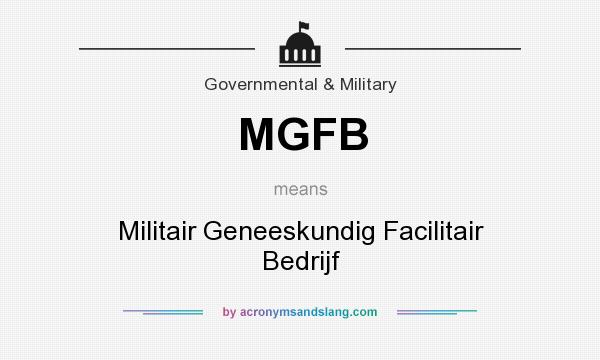 What does MGFB mean? It stands for Militair Geneeskundig Facilitair Bedrijf