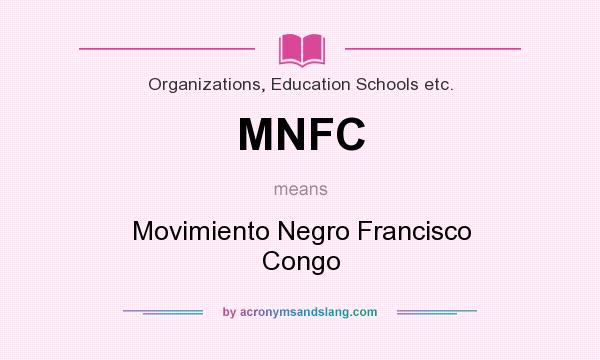 What does MNFC mean? It stands for Movimiento Negro Francisco Congo