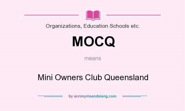 What does MOCQ mean? It stands for Mini Owners Club Queensland