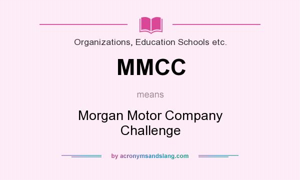 What does MMCC mean? It stands for Morgan Motor Company Challenge