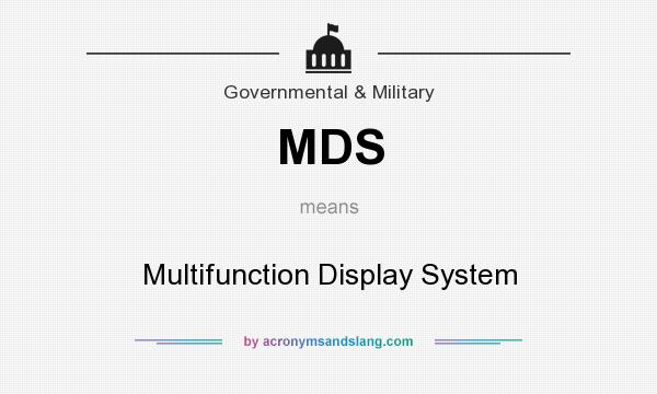 What does MDS mean? It stands for Multifunction Display System