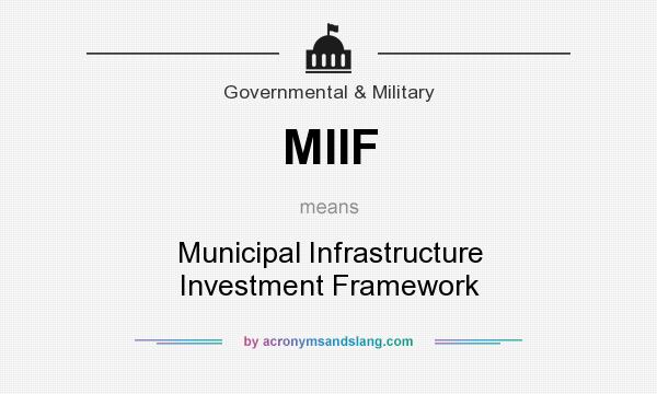 What does MIIF mean? It stands for Municipal Infrastructure Investment Framework