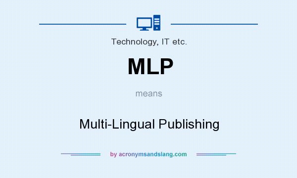What does MLP mean? It stands for Multi-Lingual Publishing