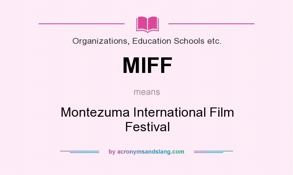 What does MIFF mean? It stands for Montezuma International Film Festival