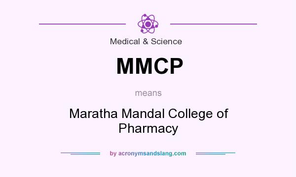 What does MMCP mean? It stands for Maratha Mandal College of Pharmacy