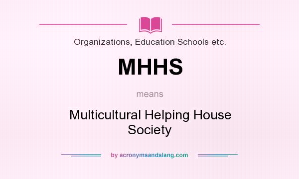 What does MHHS mean? It stands for Multicultural Helping House Society