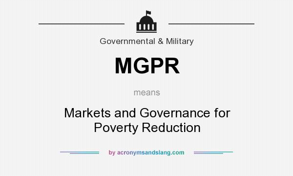 What does MGPR mean? It stands for Markets and Governance for Poverty Reduction