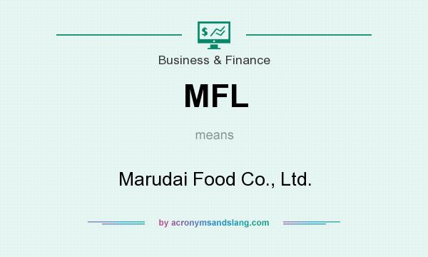 What does MFL mean? It stands for Marudai Food Co., Ltd.