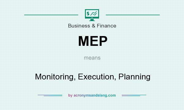 What does MEP mean? It stands for Monitoring, Execution, Planning