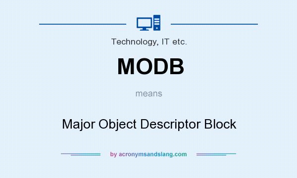 What does MODB mean? It stands for Major Object Descriptor Block