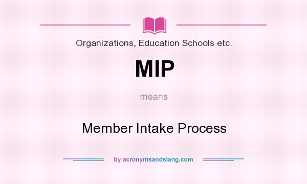 What does MIP mean? It stands for Member Intake Process