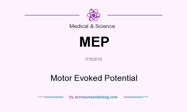 What does MEP mean? It stands for Motor Evoked Potential