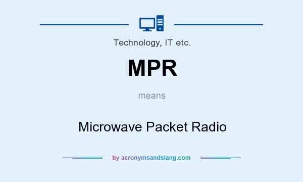 What does MPR mean? It stands for Microwave Packet Radio
