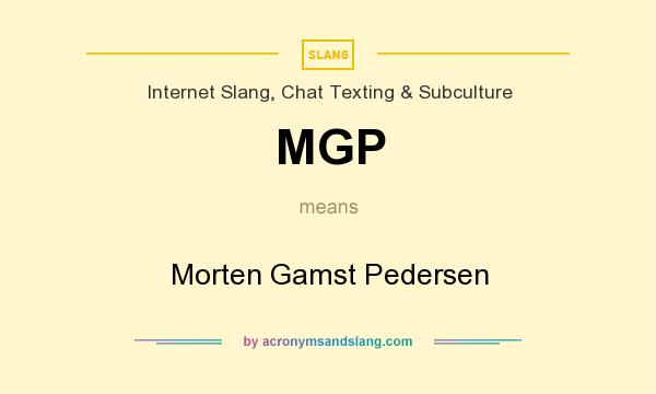 What does MGP mean? It stands for Morten Gamst Pedersen