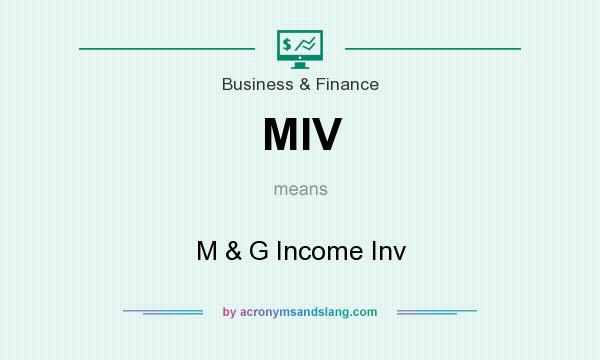 What does MIV mean? It stands for M & G Income Inv