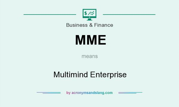 What does MME mean? It stands for Multimind Enterprise