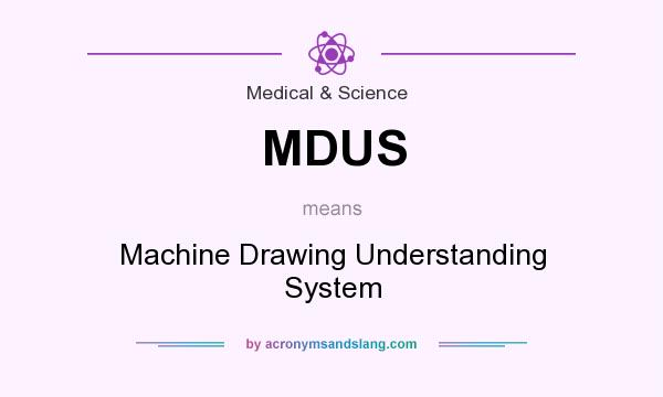 What does MDUS mean? It stands for Machine Drawing Understanding System