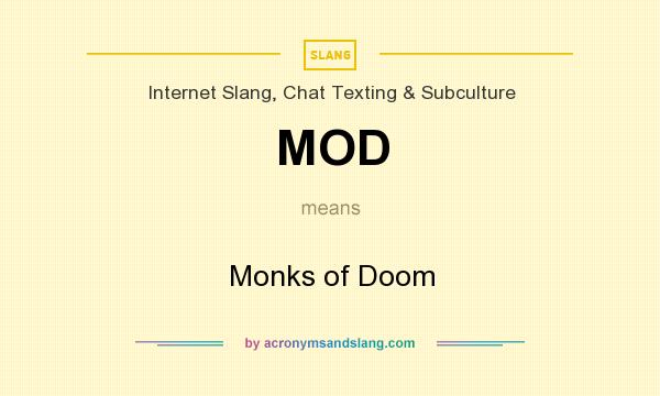 What does MOD mean? It stands for Monks of Doom