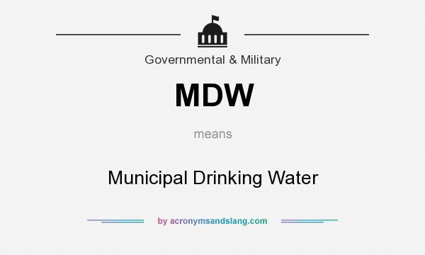 What does MDW mean? It stands for Municipal Drinking Water