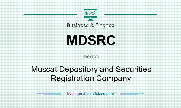 What does MDSRC mean? It stands for Muscat Depository and Securities Registration Company