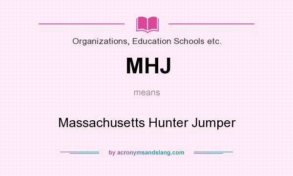 What does MHJ mean? It stands for Massachusetts Hunter Jumper