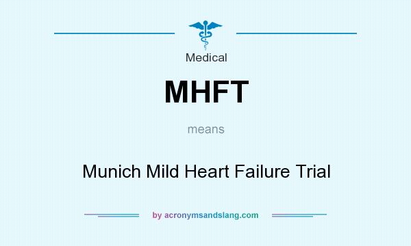 What does MHFT mean? It stands for Munich Mild Heart Failure Trial