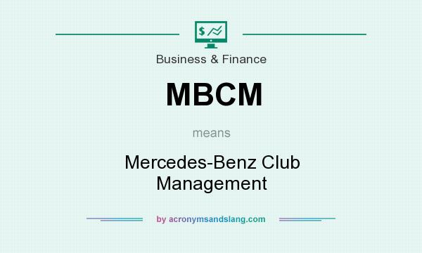 What does MBCM mean? It stands for Mercedes-Benz Club Management