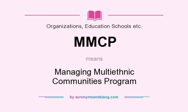 What does MMCP mean? It stands for Managing Multiethnic Communities Program