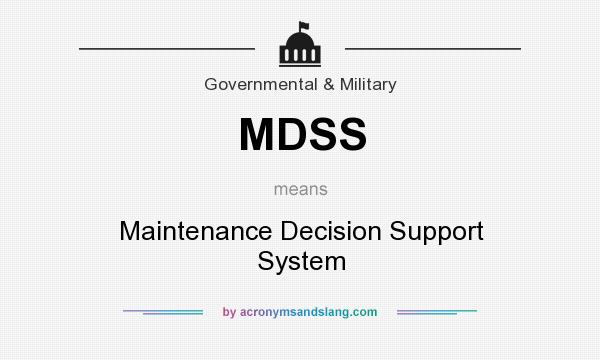 What does MDSS mean? It stands for Maintenance Decision Support System