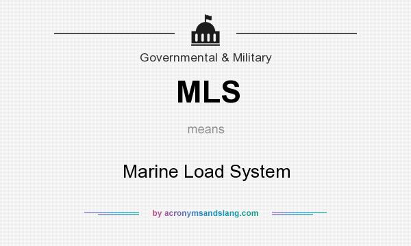 What does MLS mean? It stands for Marine Load System