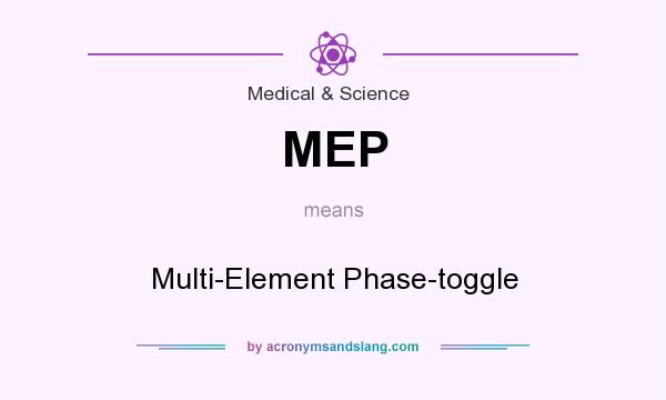 What does MEP mean? It stands for Multi-Element Phase-toggle