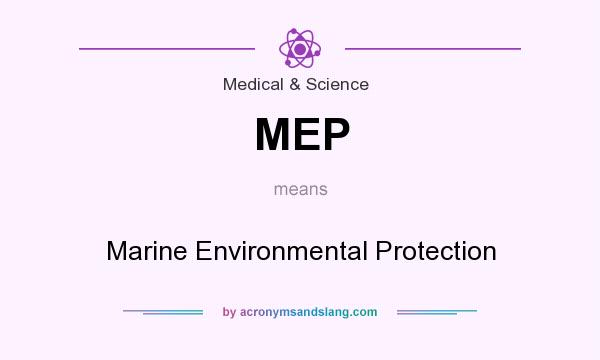 What does MEP mean? It stands for Marine Environmental Protection