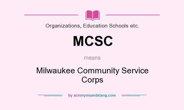 What does MCSC mean? It stands for Milwaukee Community Service Corps
