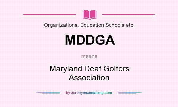 What does MDDGA mean? It stands for Maryland Deaf Golfers Association