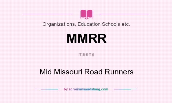 What does MMRR mean? It stands for Mid Missouri Road Runners
