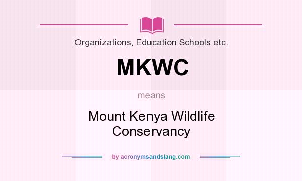 What does MKWC mean? It stands for Mount Kenya Wildlife Conservancy