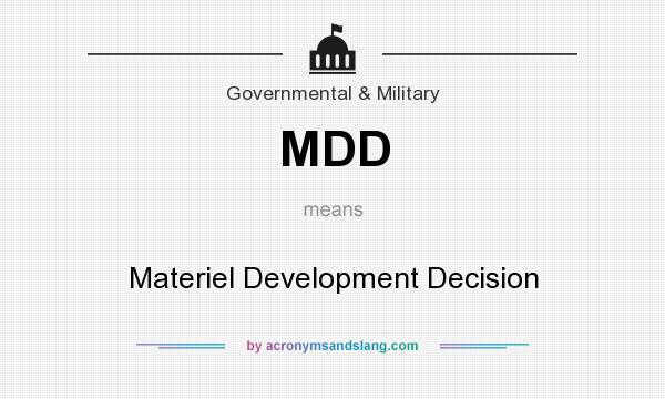What does MDD mean? It stands for Materiel Development Decision