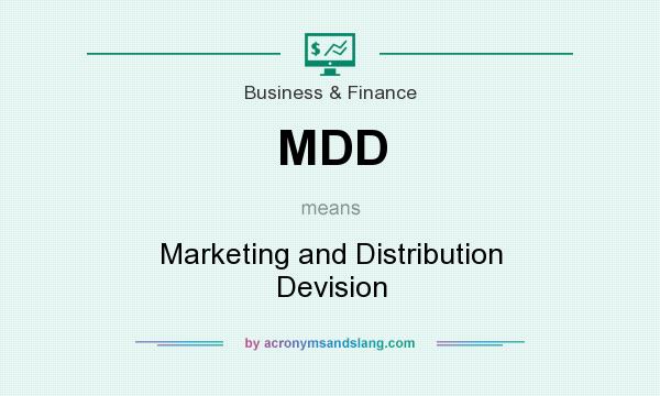 What does MDD mean? It stands for Marketing and Distribution Devision