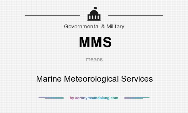 What does MMS mean? It stands for Marine Meteorological Services